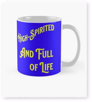 High-Spirited and Full of Life Coffee Mug