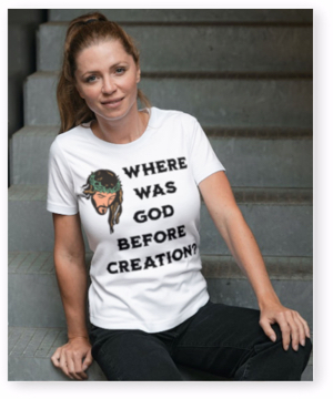 Where was God before creation? T-Shirt