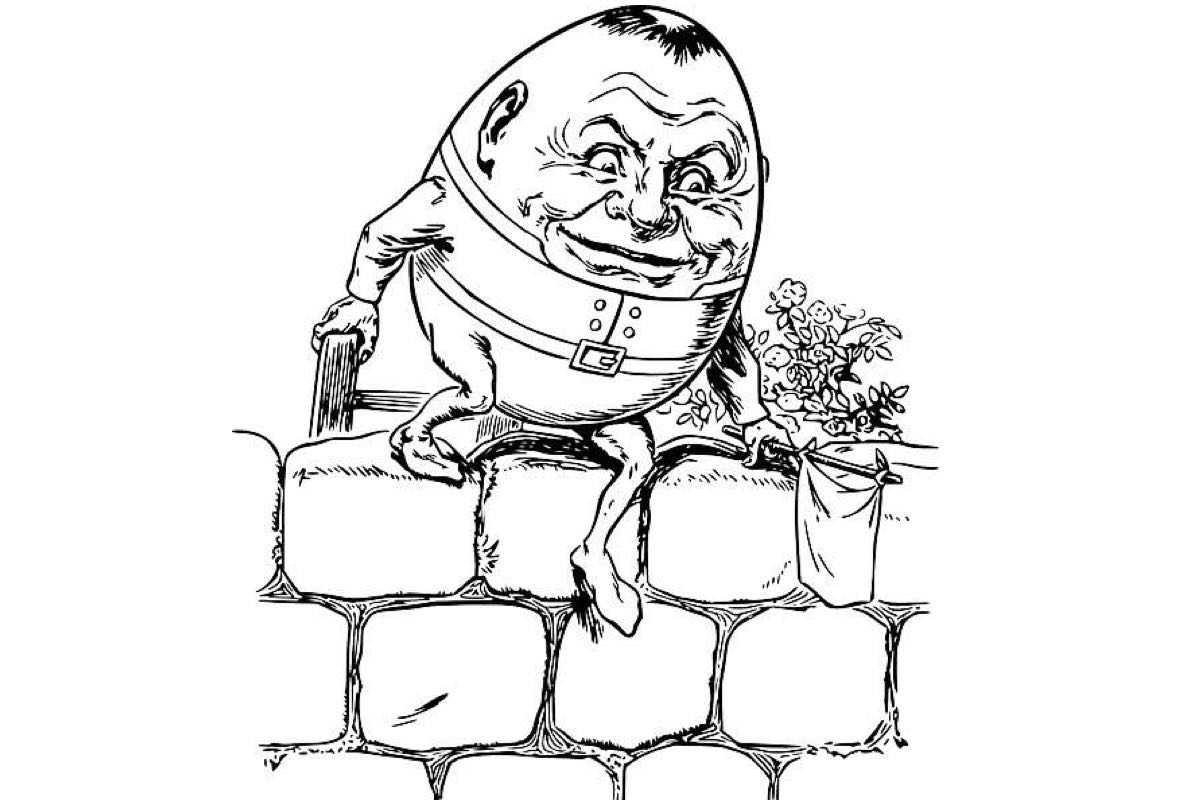 Humpty Dumpty had a great fall