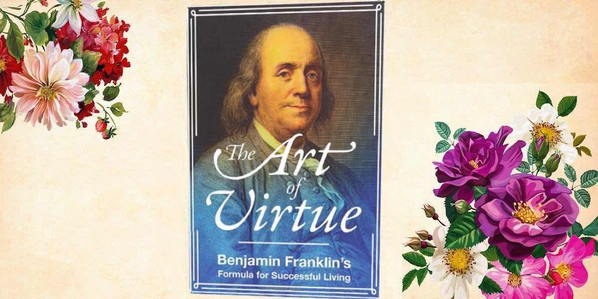 Benjamin Franklin's The Art of Virtue