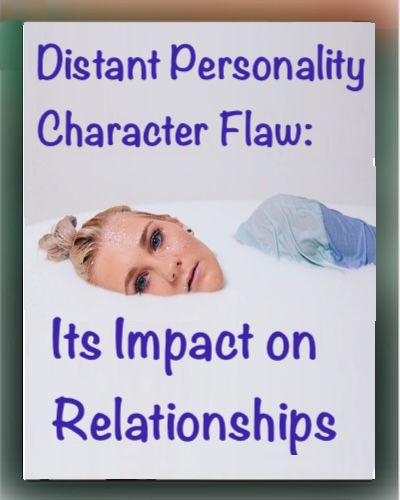 Distant Personality Character Flaw