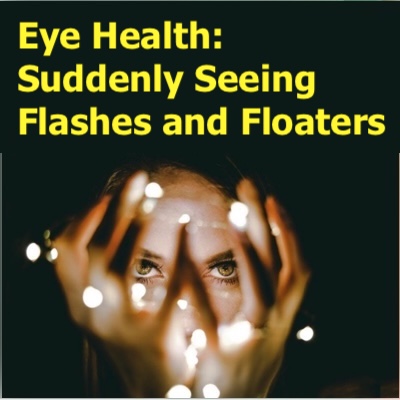 Suddenly Seeing Flashes and Floaters