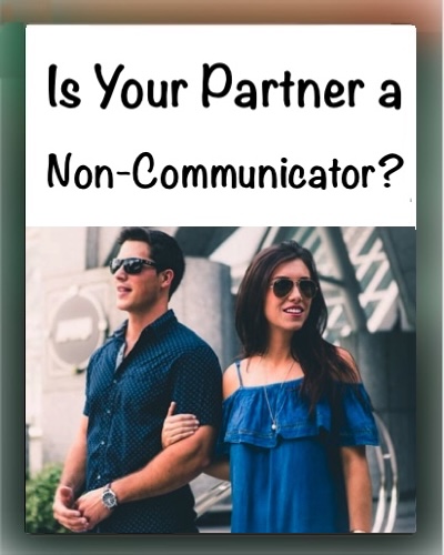 Is Your Partner a Non-Communicator?