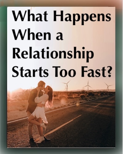 When a Relationship Starts Too Fast