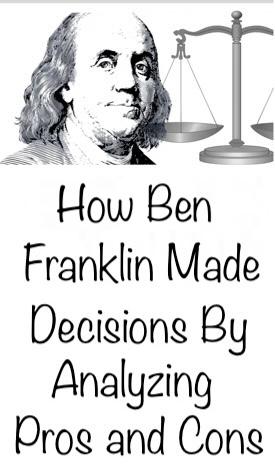 How Ben Franklin Made Decisions by Analyzing Pros and Cons