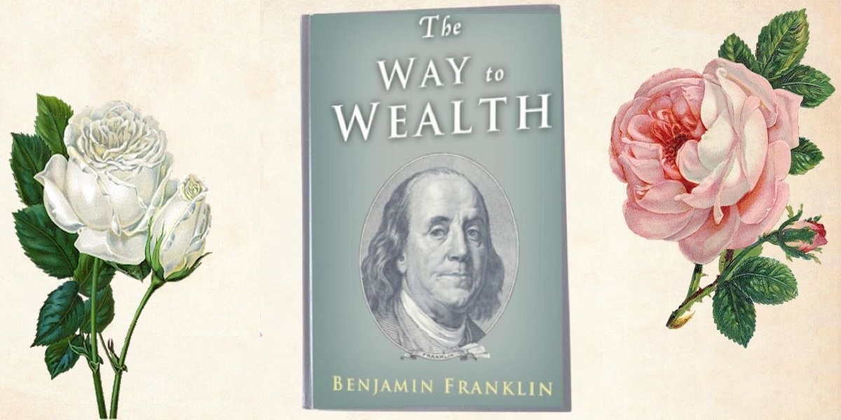 The Way to Wealth: Ben Franklin on Money and Success